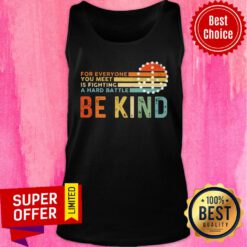 For Everyone You Meet Is Fighting A Hard Battle Be Kind Vintage Tank Top