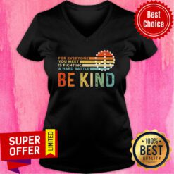 For Everyone You Meet Is Fighting A Hard Battle Be Kind Vintage V-neck