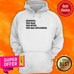 Grandpa The Man The Myth The Bad Influence Hoodie