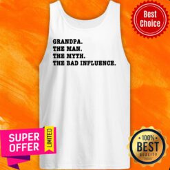 Grandpa The Man The Myth The Bad Influence Tank Top