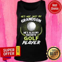 He’s Not Just My Grandson He’s Also My Favorite Golf Player Tank Top