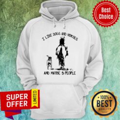 Hot I Like Dogs And Horses And Maybe 3 People Hoodie