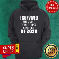 Hot I Survived The Great Toilet Paper Shortage Of 2020 Hoodie