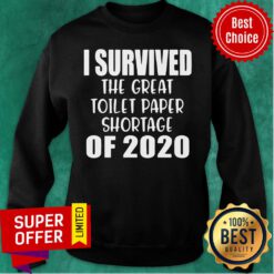 Hot I Survived The Great Toilet Paper Shortage Of 2020 Sweatshirt