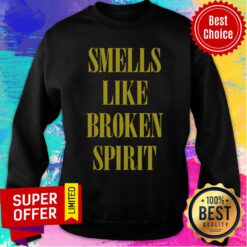 Hot Smells Like Broken Spirit Sweatshirt