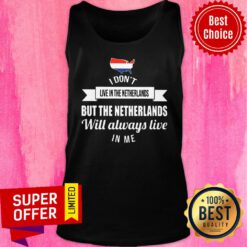 I Don't Live Netherlands But Will Always Live Tank Top