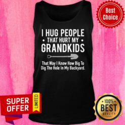 I Hug People That Hurt My Grandkids Tank Top