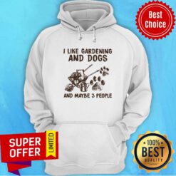I Like Gardening And Dogs And Maybe 3 People Paw Dog Hoodie