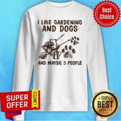 I Like Gardening And Dogs And Maybe 3 People Paw Dog Sweatshirt