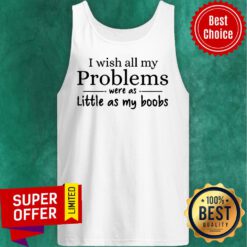 I Wish All My Problems Were As Littel As My Books Tank Top