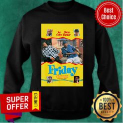 Ice Cube Chris Tucker Friday A Lot Can Go Down Between Thursday And Saturday Sweatshirt