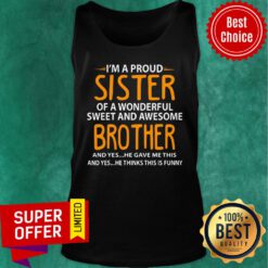 I'm A Proud Sister Of Wonderful Sweet And Awesome Brother Tank Top