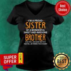 I'm A Proud Sister Of Wonderful Sweet And Awesome Brother V-neck