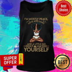I'm Mostly Peace Love And Light Yourself Tank Top