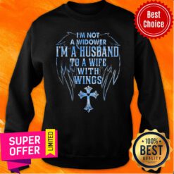 Im Not A Widower Husband Wife Wings Cross Sweatshirt