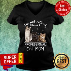 I'm Not Retired I'm A Professional Cat Mom V-neck