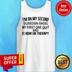 I'm On My Second Guardian Angel My First One Quit And Is Now On Therapy Tank Top