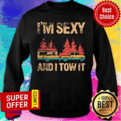 I'm Sexy And I Tow It Bigfoot Camp Trees Hike Hiking Camping Sweatshirt