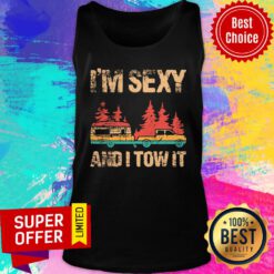 I'm Sexy And I Tow It Bigfoot Camp Trees Hike Hiking Camping Tank Top