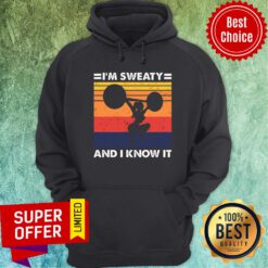 I'm Sweaty And I Know It Vintage Hoodie