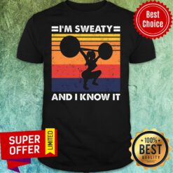 I'm Sweaty And I Know It Vintage Shirt