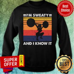 I'm Sweaty And I Know It Vintage Sweatshirt