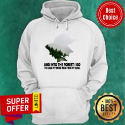 Into The Forest I Do To Lose My Mind Hoodie