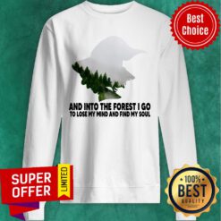 Into The Forest I Do To Lose My Mind Sweatshirt