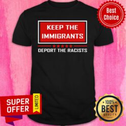 Keep The Immigrants Deport The Racists BLM Shirt