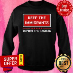 Keep The Immigrants Deport The Racists BLM Sweatshirt
