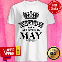 Kings Are Born In May Shirt