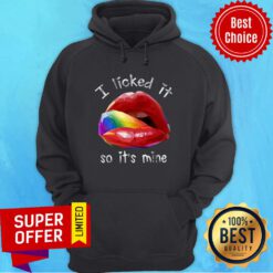 Lips I Liked It So It's Mine Hoodie