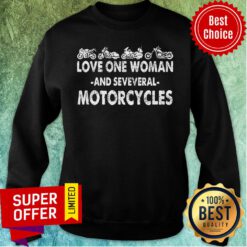 Love One Woman And Several Motorcycles Sweatshirt