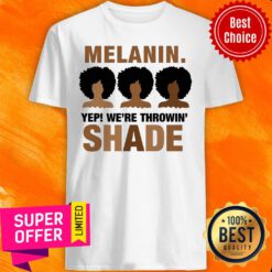 Melanin We’re Throwing Shade Black Pride African Shirt