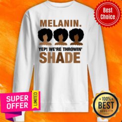 Melanin We’re Throwing Shade Black Pride African Sweatshirt