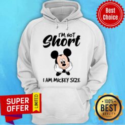 Mickey Mouse I'm Not Short I'm Mickey Size Hoodie