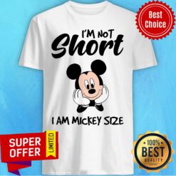Mickey Mouse I'm Not Short I'm Mickey Size Shirt
