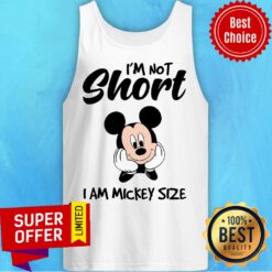 Mickey Mouse I'm Not Short I'm Mickey Size Tank Top