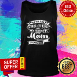 My Heart Is Full Of Love I'm Proud To Be A Mom & Bonus Mom Tank Top