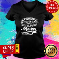 My Heart Is Full Of Love I'm Proud To Be A Mom & Bonus Mom V-neck