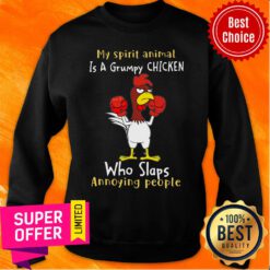 My Spirit Animal Is A Grumpy Chicken Who Slaps Sweatshirt