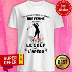 Ne Jamais Sous-estimer Une Femme Qui Aime Le Golf Et L’apero Golfer Silhouette Flower Wine Glasses Shirt