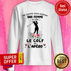 Ne Jamais Sous-estimer Une Femme Qui Aime Le Golf Et L’apero Golfer Silhouette Flower Wine Glasses Sweatshirt