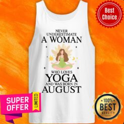 Never Underestimate A Aug Woman Loves Yoga Tank Top