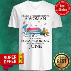 Never Underestimate Woman Scrapbooking And Born June V-neck
