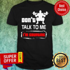 Nice Don't Talk To Me I'm Counting Shirt