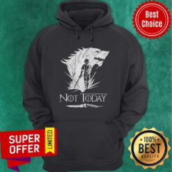 Official Not Today Arya Stark Game Of Thrones Hoodie