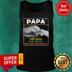 PaPa The Man The Myth The Bad Influence Tank Top