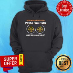 Passenger Instruction Press Em Here And Hang On Tight Hoodie