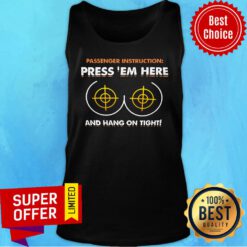 Passenger Instruction Press Em Here And Hang On Tight Tank Top